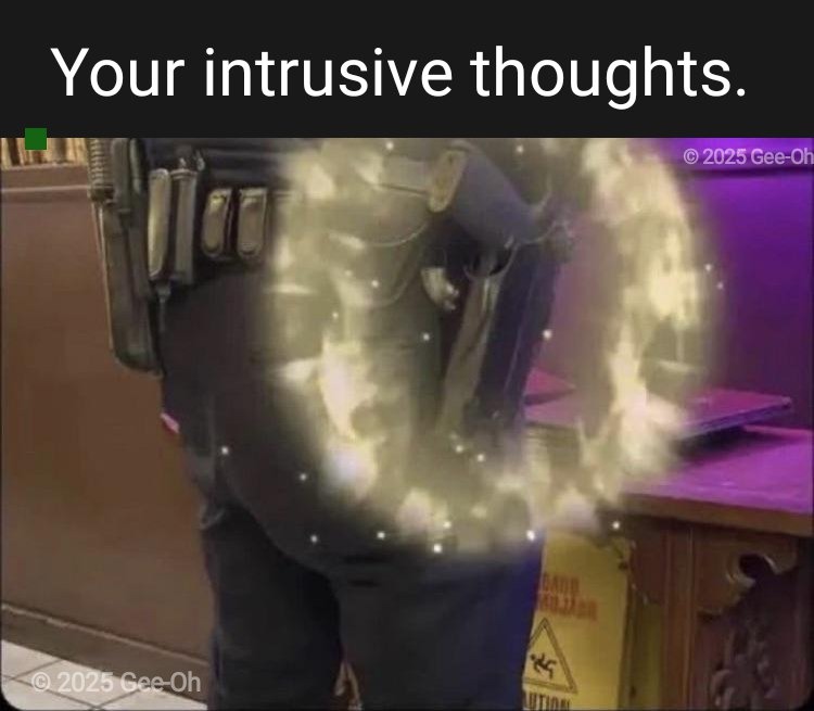 Intrusive thoughts 2025 edition - meme
