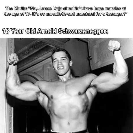 Arnold started roiding at age 16 - meme