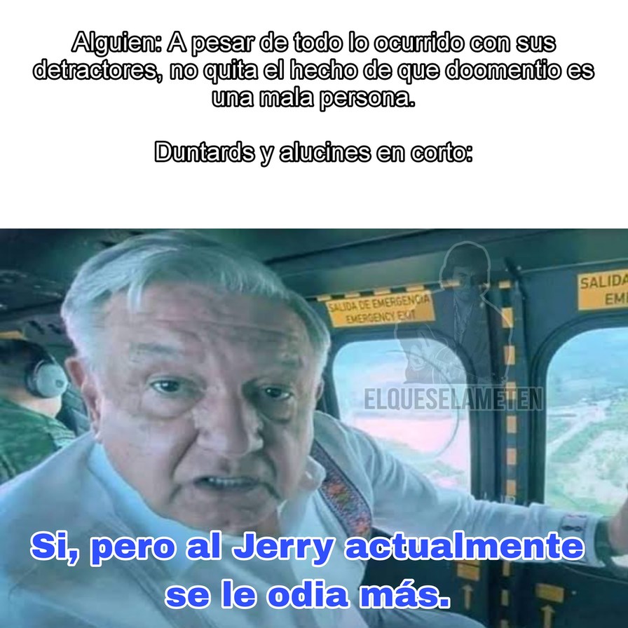No entiendo esa necesidad de los fans y amigos del doom en estar obsesionados con alguien que nunca  van a conocer en la vida real como lo es el Jerry - meme