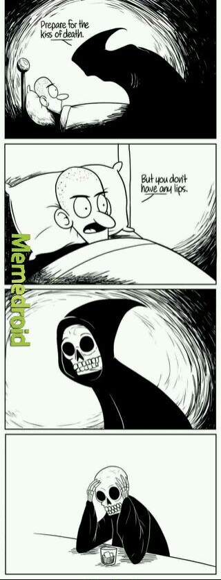 Grim reaper is lonely and sad.. - meme