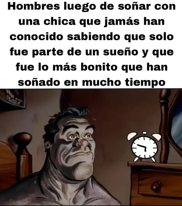 but se olvida a los 5 minutos del sueño - meme