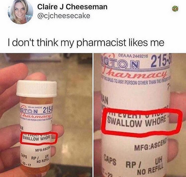 My pharmacist doesn't like me - meme