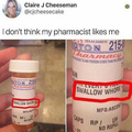 My pharmacist doesn't like me