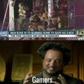 Gamers.