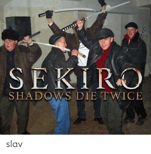 shadows die slav - meme