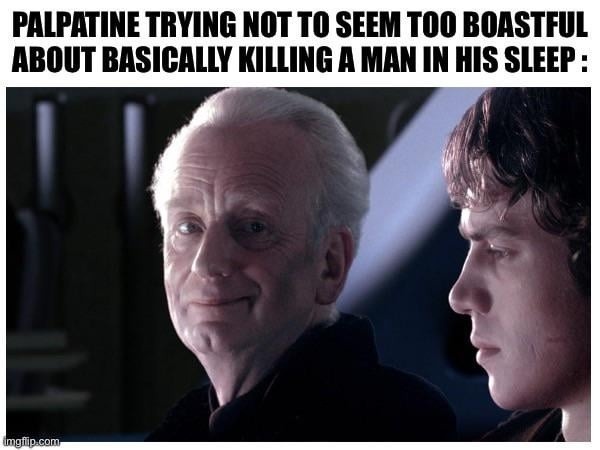 Palpatine trying to act casual after committing murder in his sleep - meme