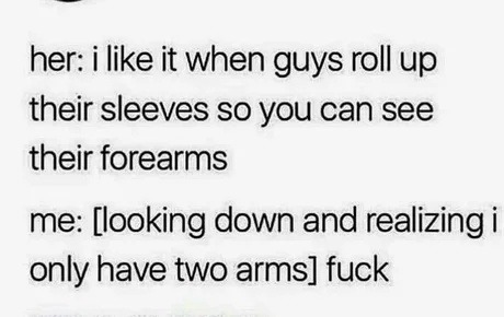 She likes forearms but I’m running a 2-arm setup - meme