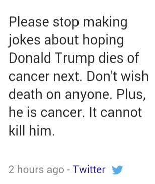 Alan Rickman abd David Bowie have died from Cancer. Let Trump be next - meme