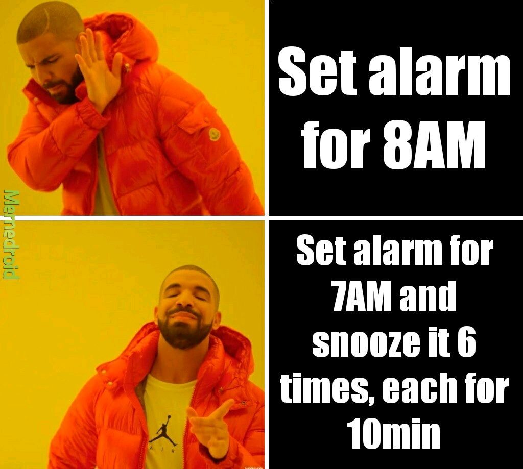 maybe more snooze times - meme