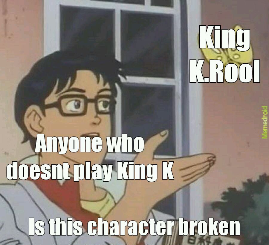 I dont play King.K Rool as a main but i think he is pretty fair for a heavy character - meme