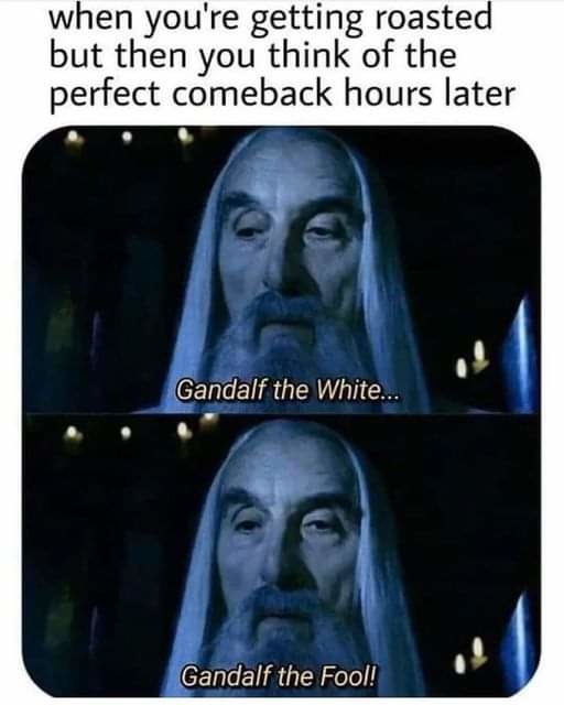 Always thought it was a silly comeback - meme