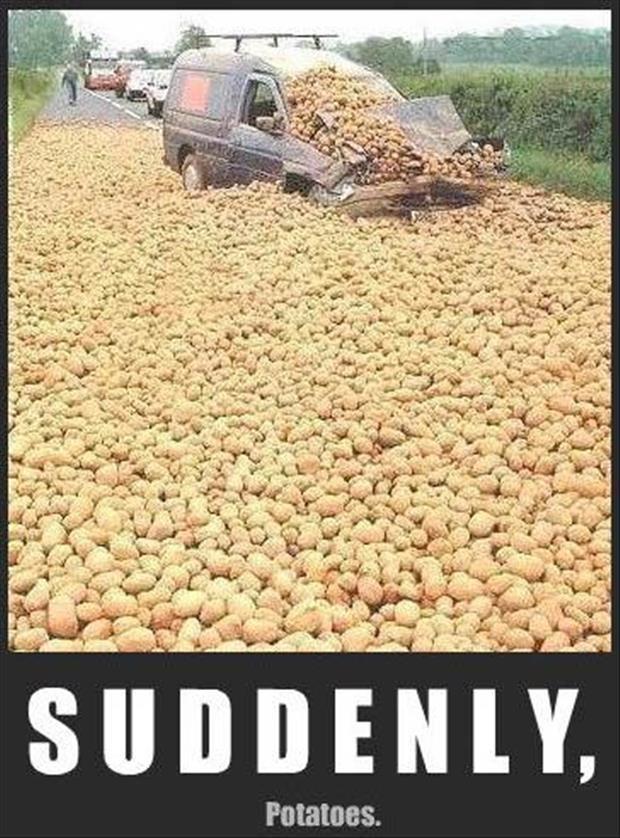 Suddenly, potatoes - meme