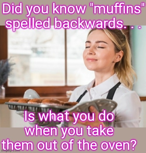when all her muffins smell and taste like heaven - meme