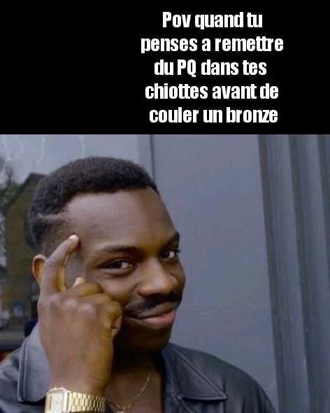 La pire chose au monde le manque de PQ - meme
