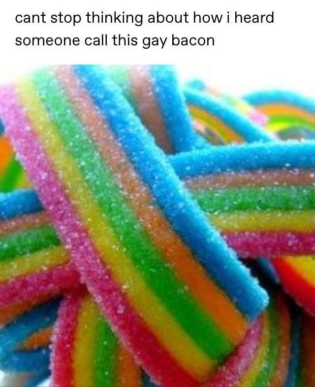 Je ne peux pas arrêter de penser que quelqu'un a appele ça du "gay bacon" - meme