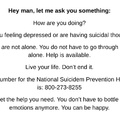 Go get the help you need: 800-273-8255