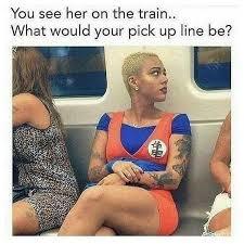 You see her on the train... What would your pick up line be? - meme