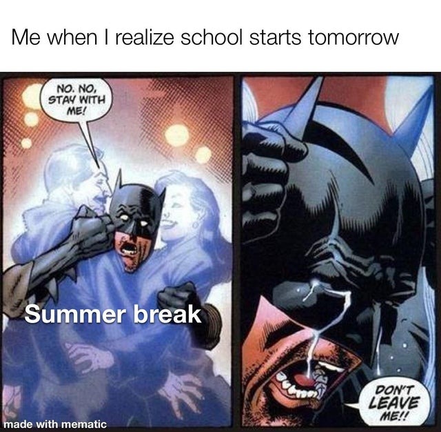 Summer break is ending... - meme