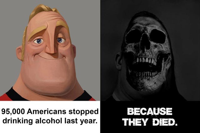 95000 Americans stopped drinking alcohol last year - meme