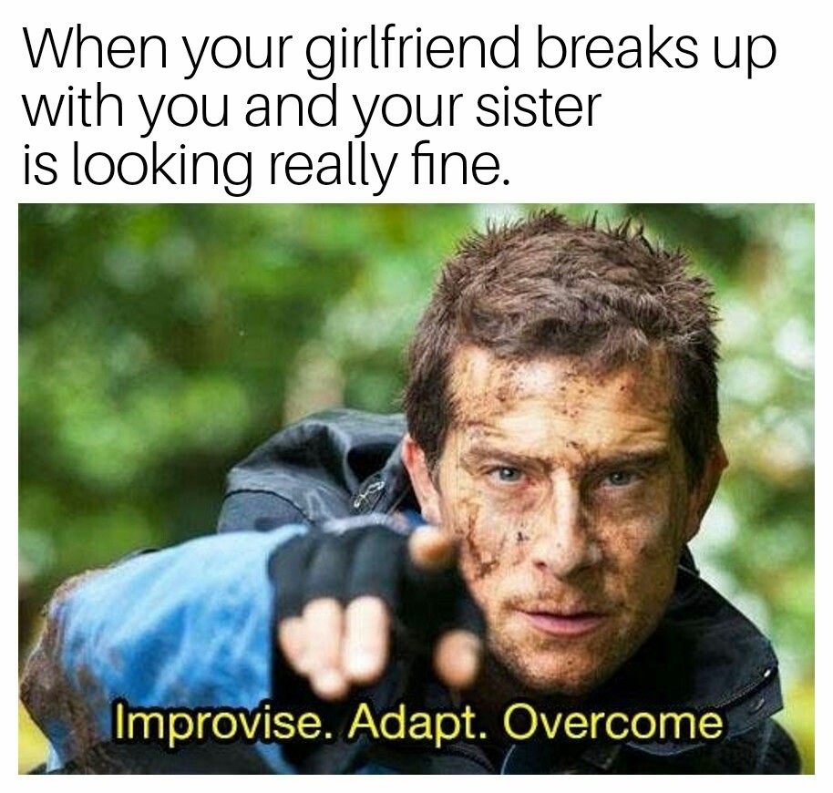Improvise adapt overcome - meme