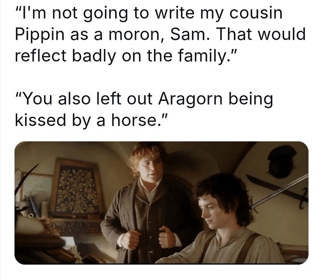 Not making Pippin look dumb, but forgot horse kiss - meme