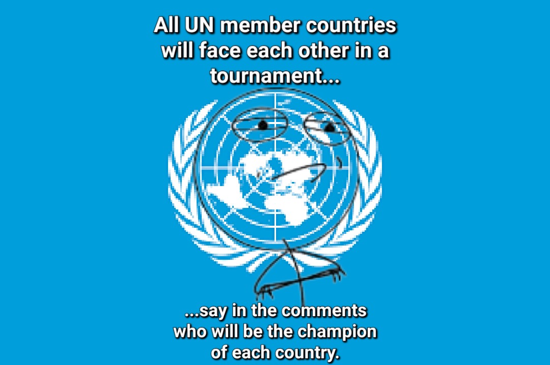 Each UN member country will choose a warrior/champion to face other warriors/champions from other countries. Which warrior would each country choose (can be a real or fictional character)? Comment. - meme