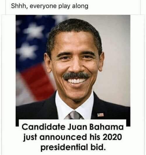 Candidate Juan Bahama just announced his 2020 presidential bid - meme