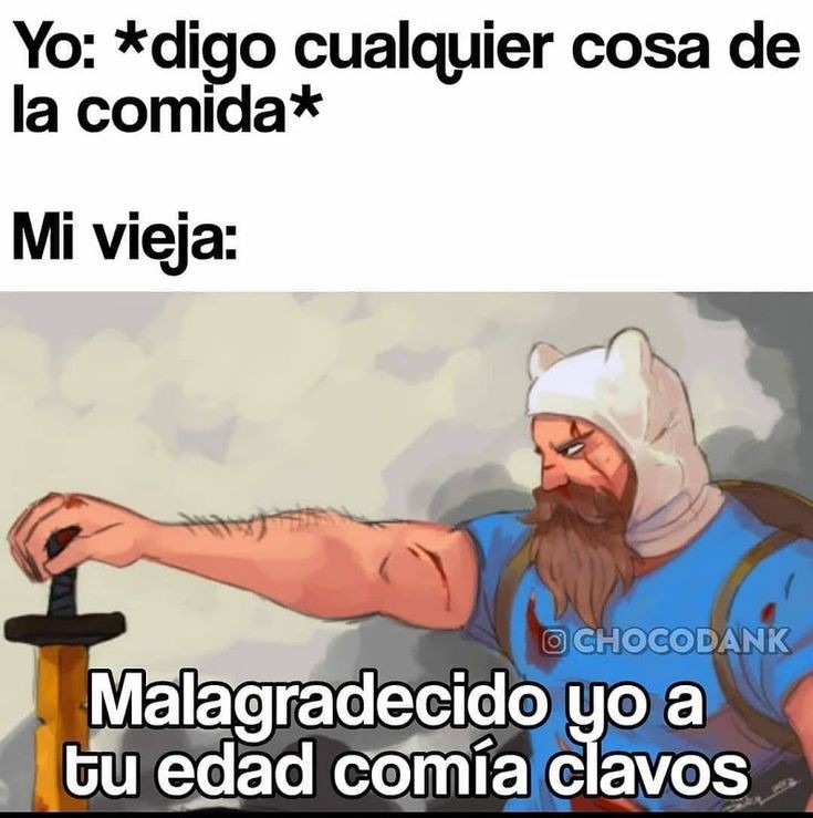 Mi mamá dice que siempre les preparaba mi abuela un caldo de patas de pollo, porque eran muy baratas - meme