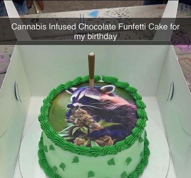 Cannabis infused Chocolate cake for birthday - meme