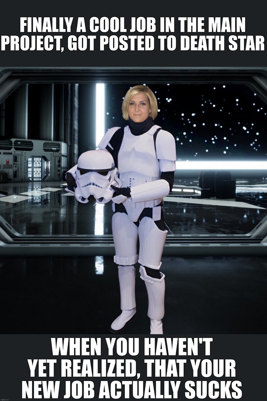 Stormtrooper and her too high expectations of a new job - meme