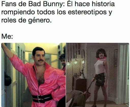 Freddie Mercury>>>>>>>>>>>Bad Bunny - meme
