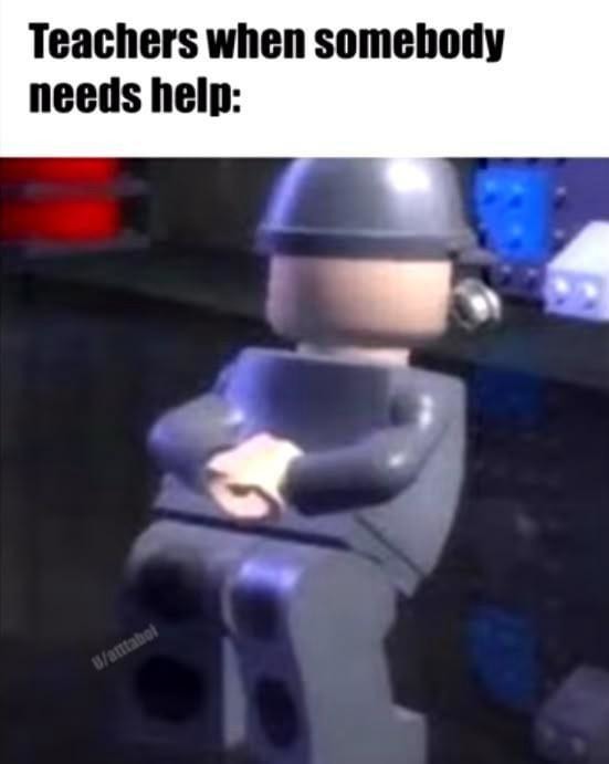 Teachers when you're drowning but it's not during office hours - meme