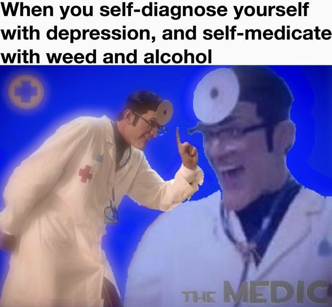 You're your own best doctor - meme