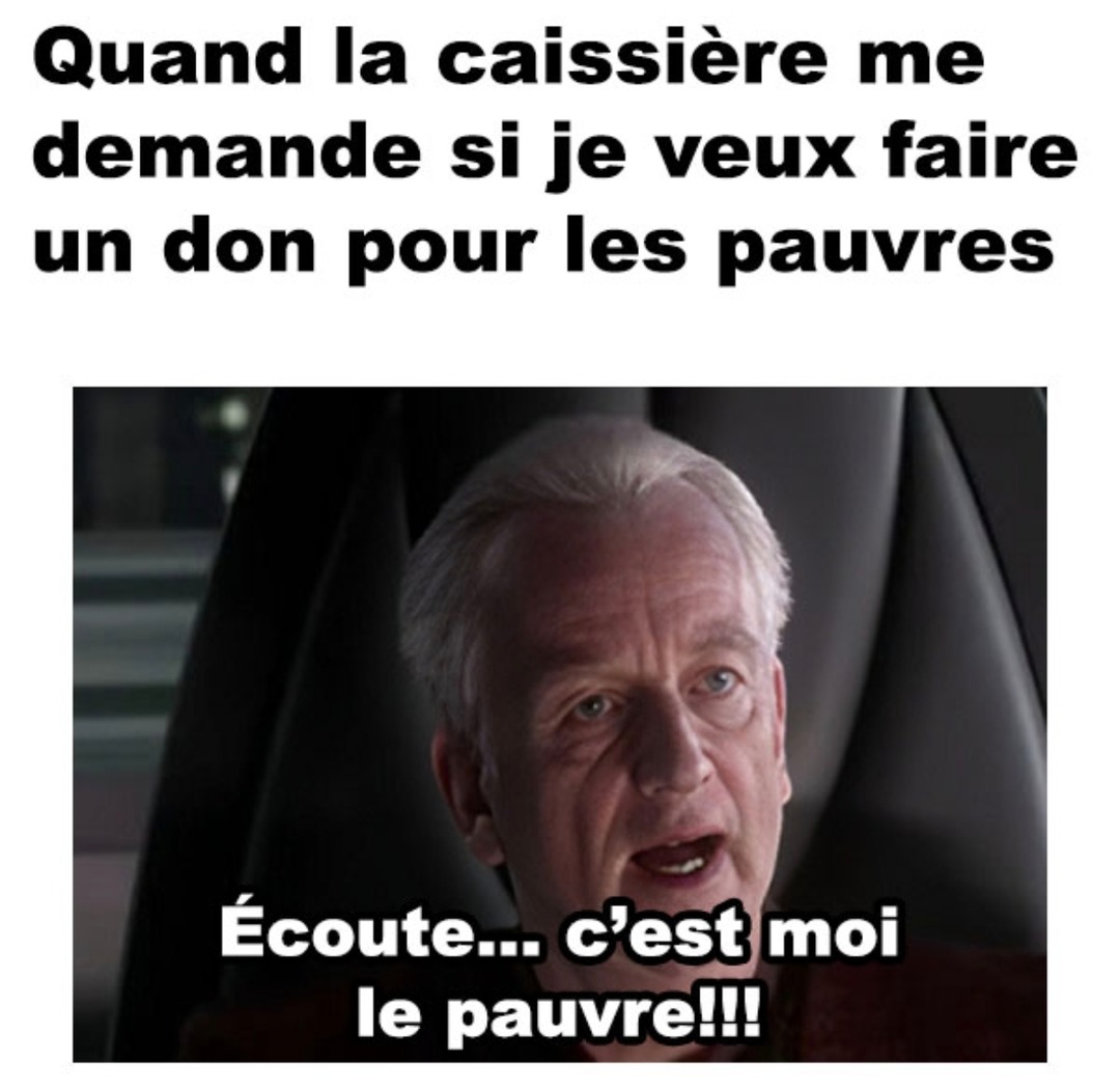 Elle me demande si je veux faire un don… j’suis le client ou la cause ? - meme