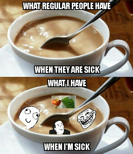 I'm sick again. - meme