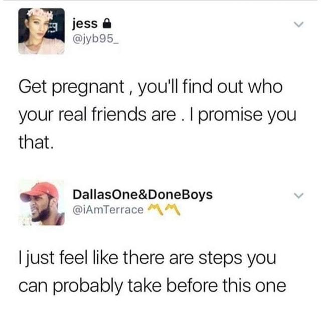 Get pregnant to find out who your real friends are - meme