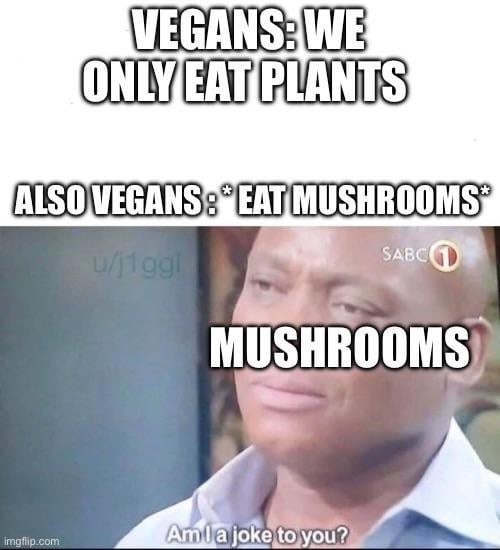Mushrooms are not plants - meme