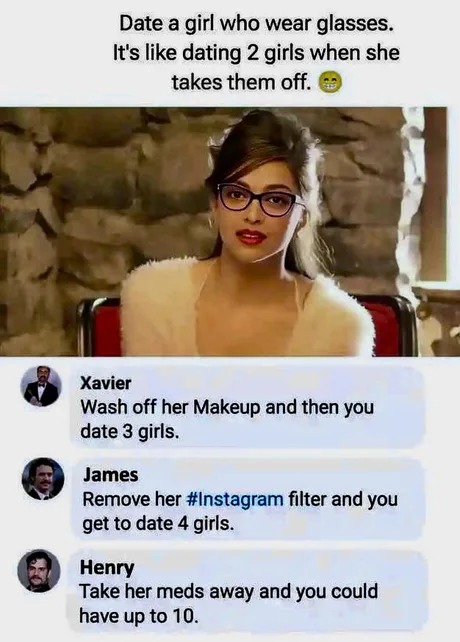Date a girl who wear glasses - meme