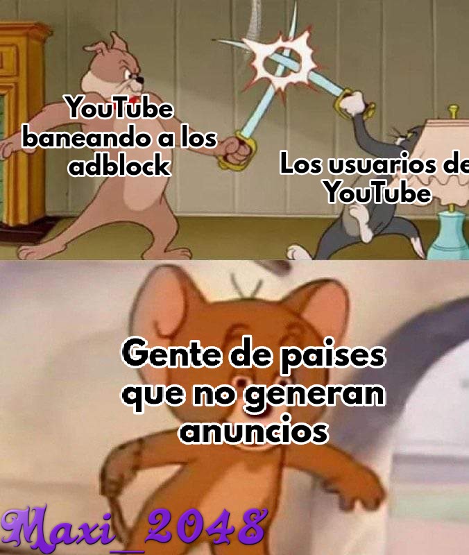 Por si lo preguntan, si, hay países en donde no hay anuncios en YouTube, algunos de ellos son: Rusia, Albania, Sudán, Maldivas, Uzbekistán, Kazajstán, Kirguistán. - meme