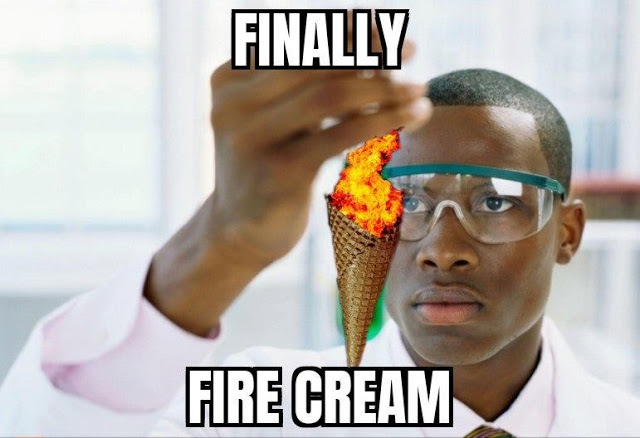 Fire Cream, that's hot - meme
