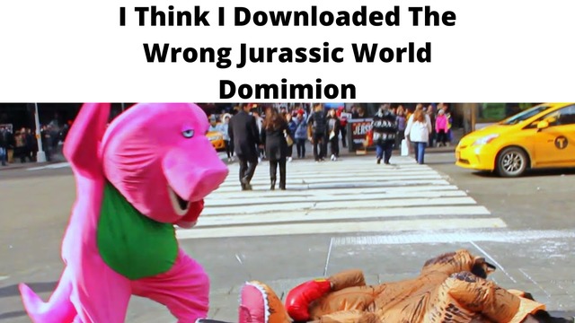 Wrong Jurassic World Dominion movie meme