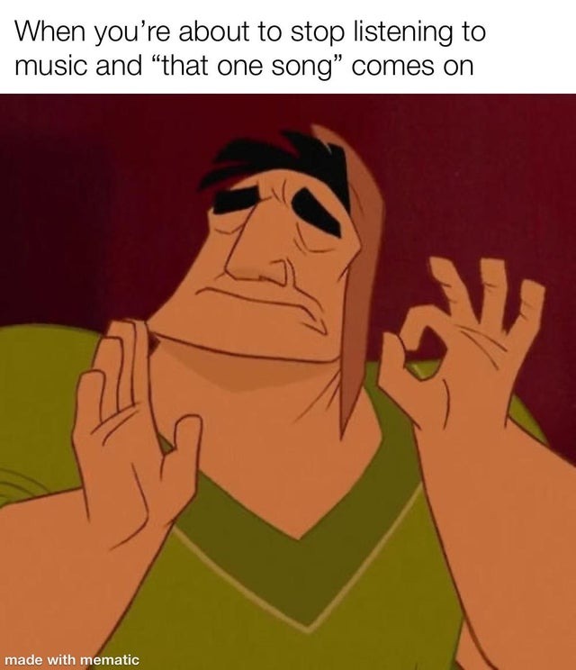 when you're about to stop listening to music - meme