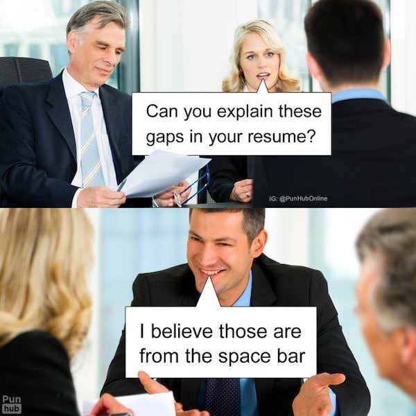 Explain the gaps in your CV - meme