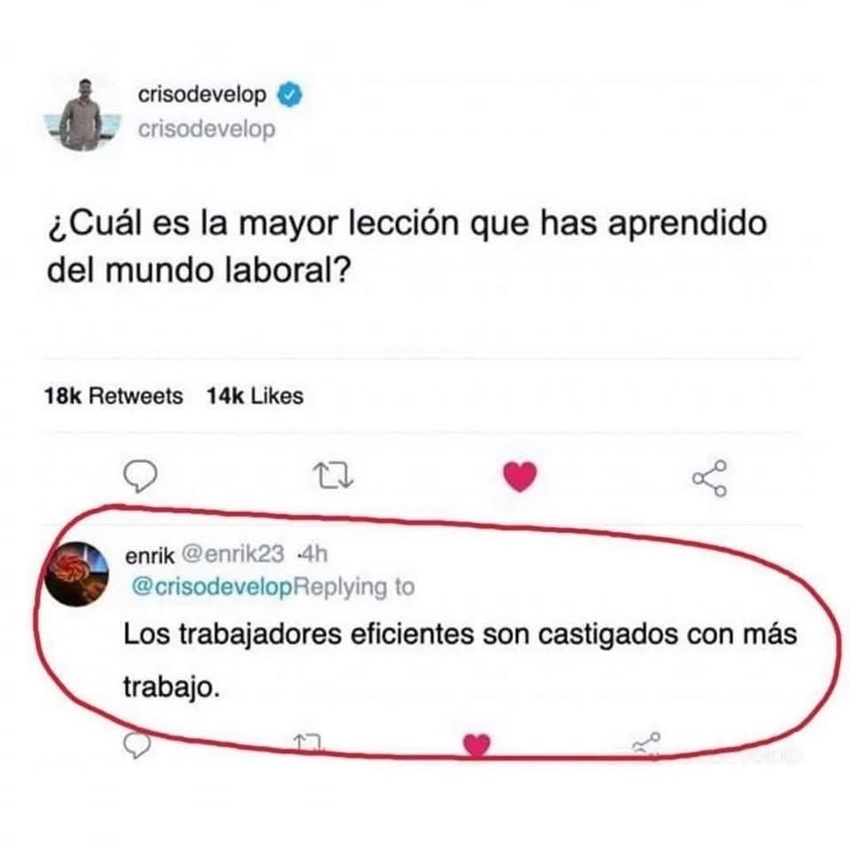 Ser buen trabajador = te dan el doble de trabajo - meme