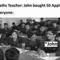 John why you bought so many apples