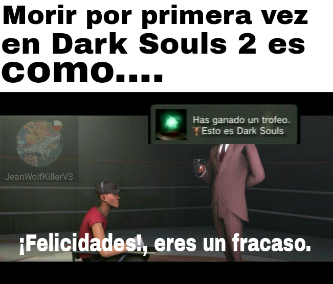 Los que jugamos Dark Souls 2 entendemos... - meme