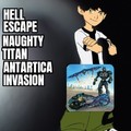 Hell escape naughty titan antartica invasion