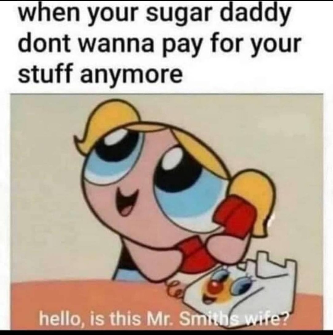 Sugar daddy is a risky job - meme