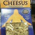 Our lord and savior Cheesus Christ