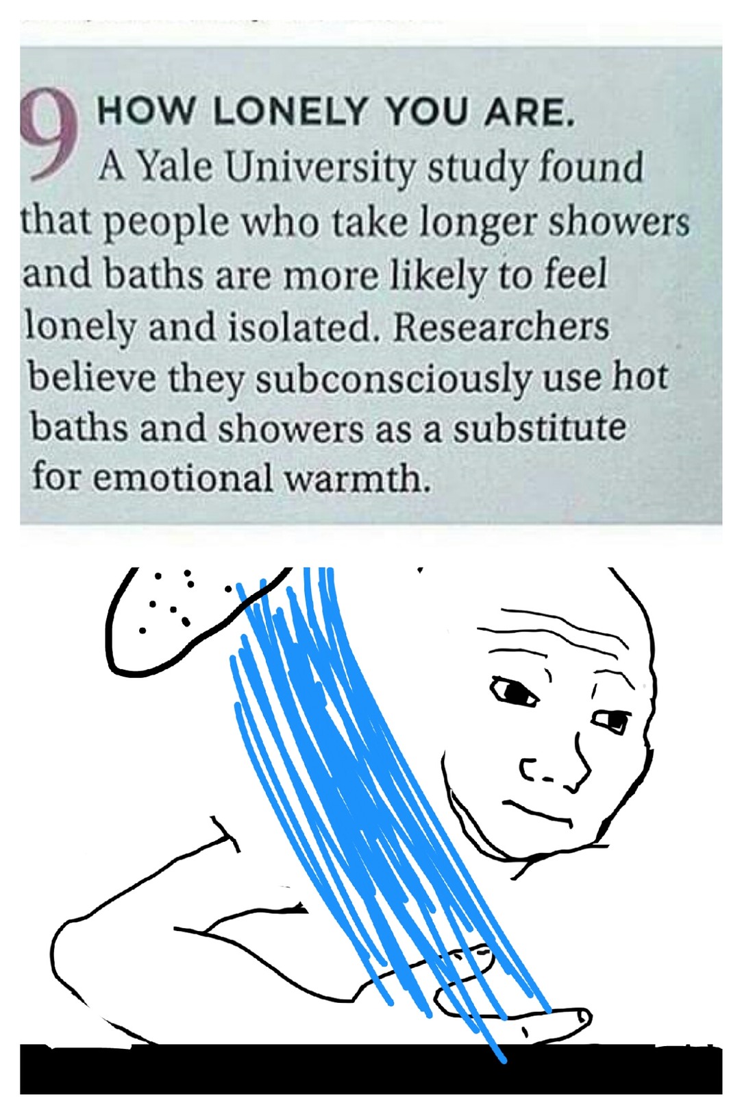 Well that explains why I take hour long showers - meme